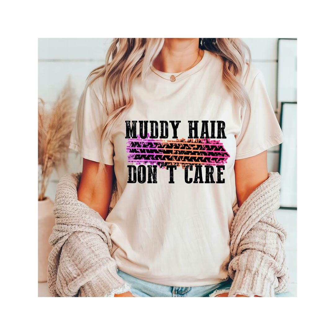 Muddy Hair Don’t Care DTF Print