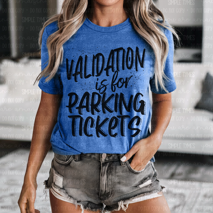 Validation Is For Parking Tickets DTF Print