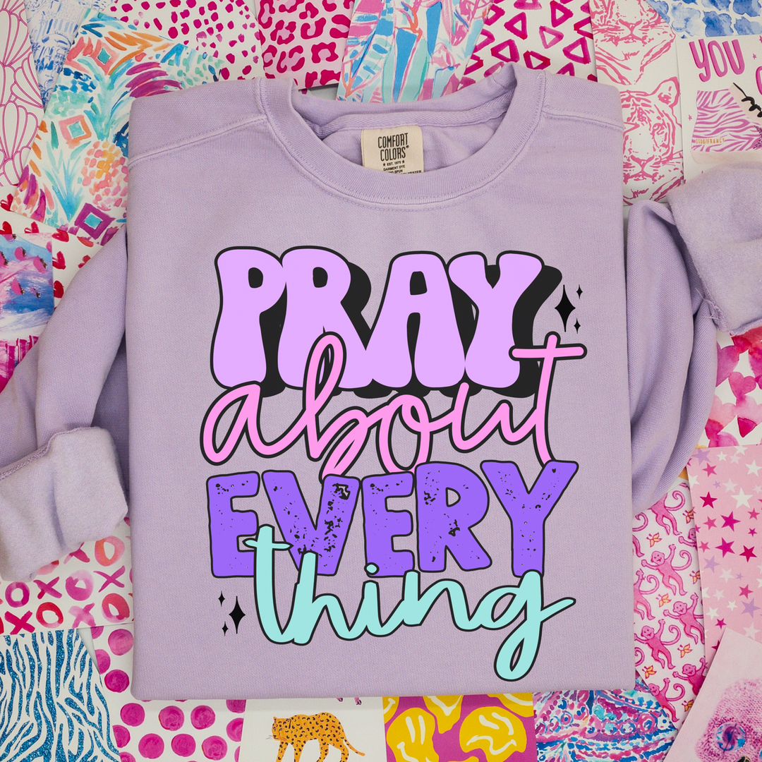 Pray About Everything DTF Print