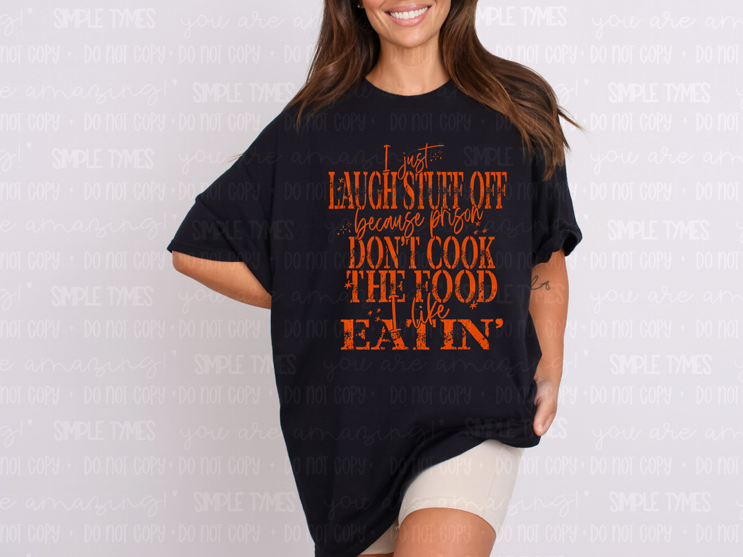Prison Don't Cook Food I Like Eatin' DTF Print