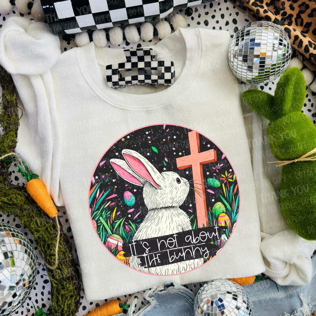 It's Not About The Bunny DTF Print