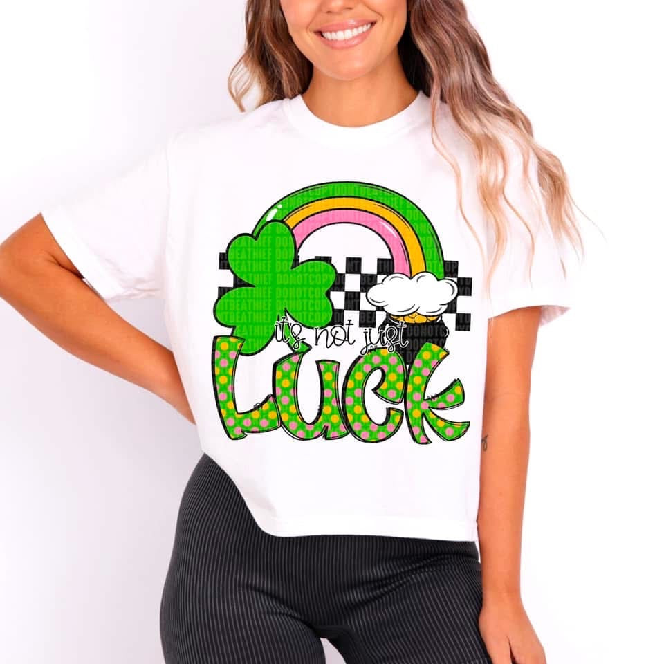 It’s Not Just Luck DTF Print