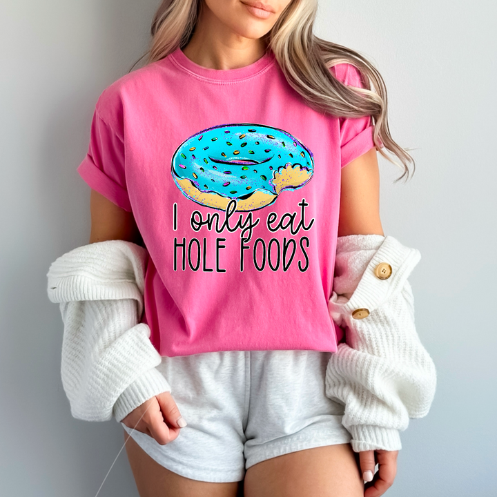 I Only Eat Hole Foods DTF Print