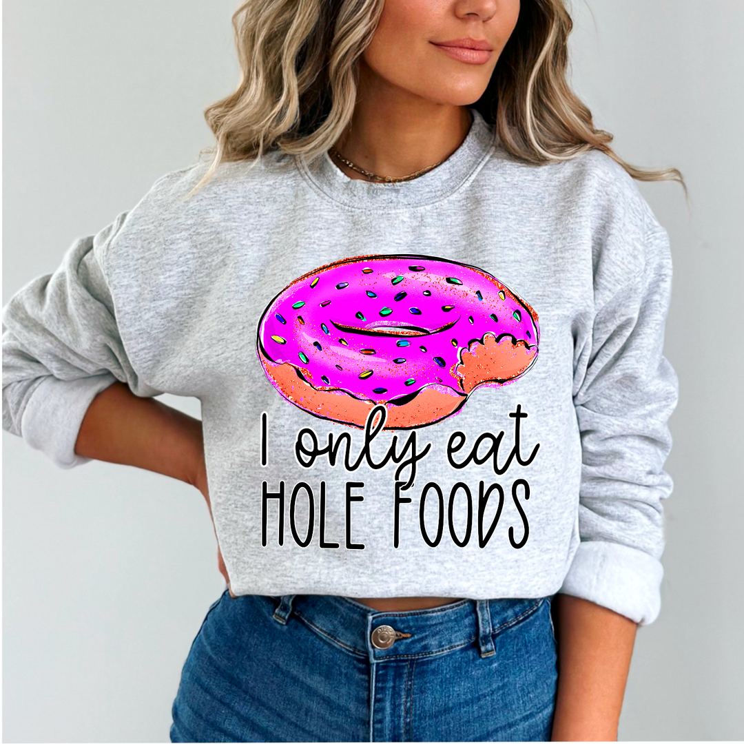 I Only Eat Hole Foods DTF Print