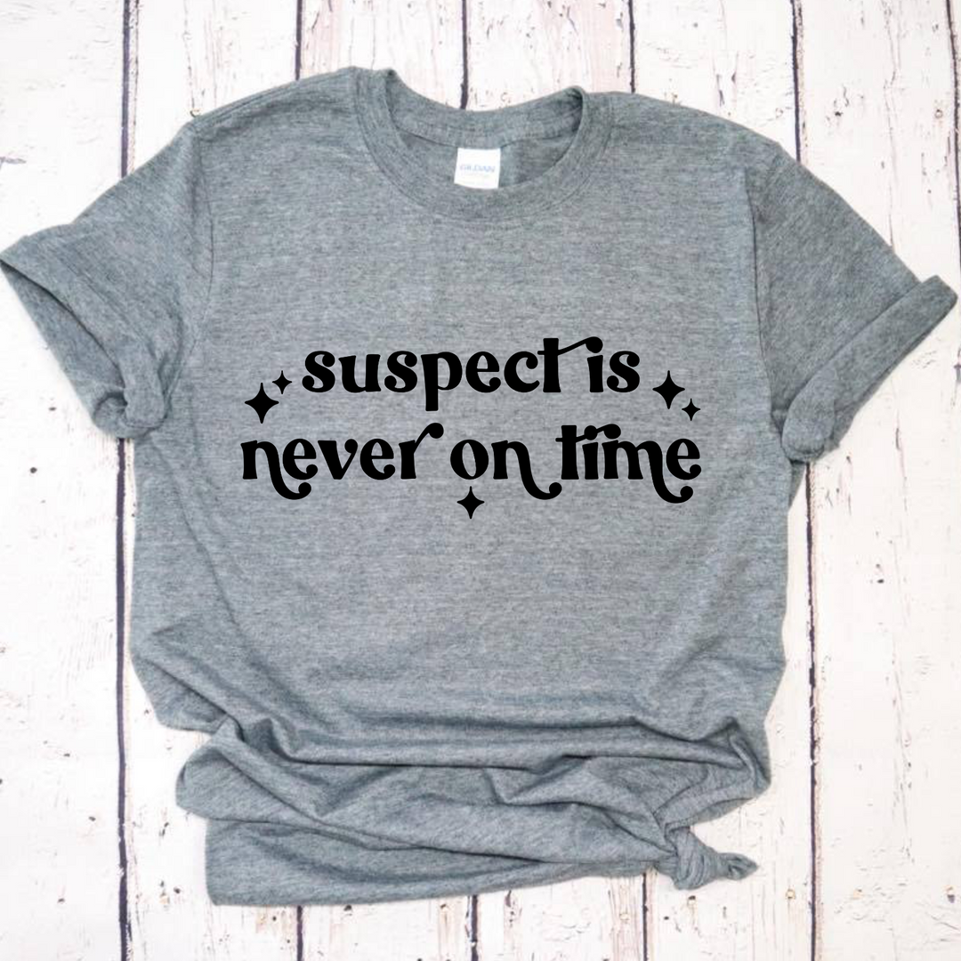 Suspect Is Never On Time DTF Print