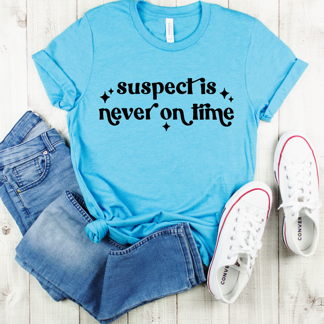 Suspect Is Never On Time DTF Print