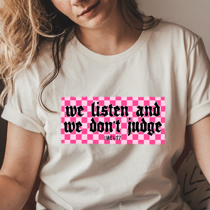 We Listen And We Don’t Judge DTF Print