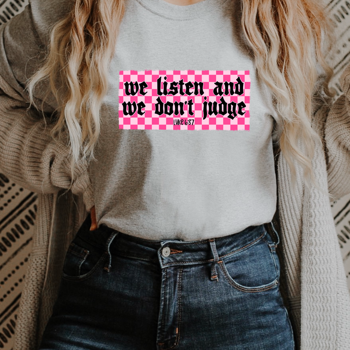 We Listen And We Don’t Judge DTF Print