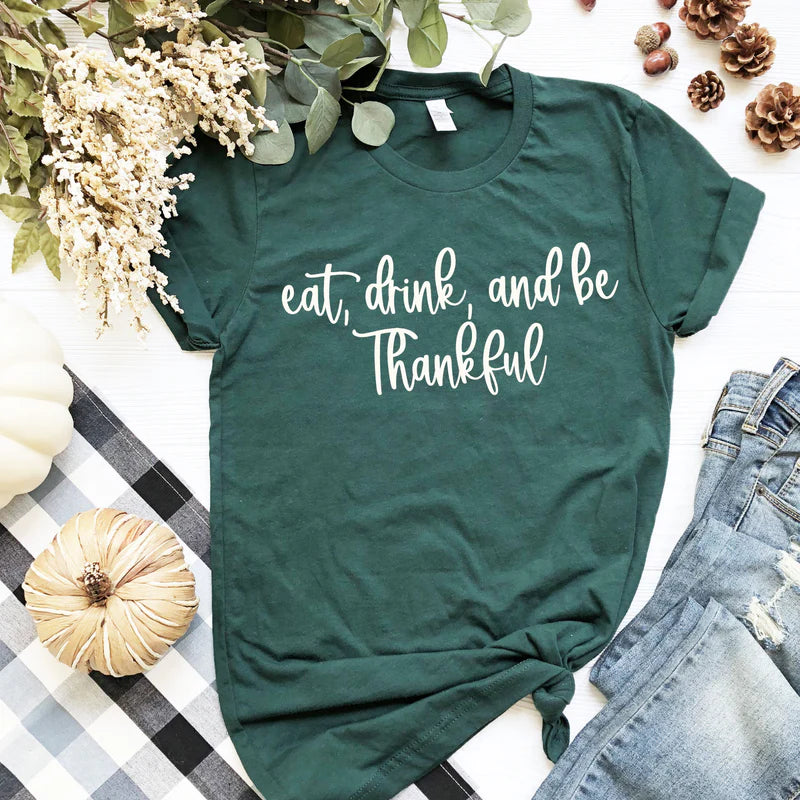 Eat, Drink, and Be Thankful DTF Print