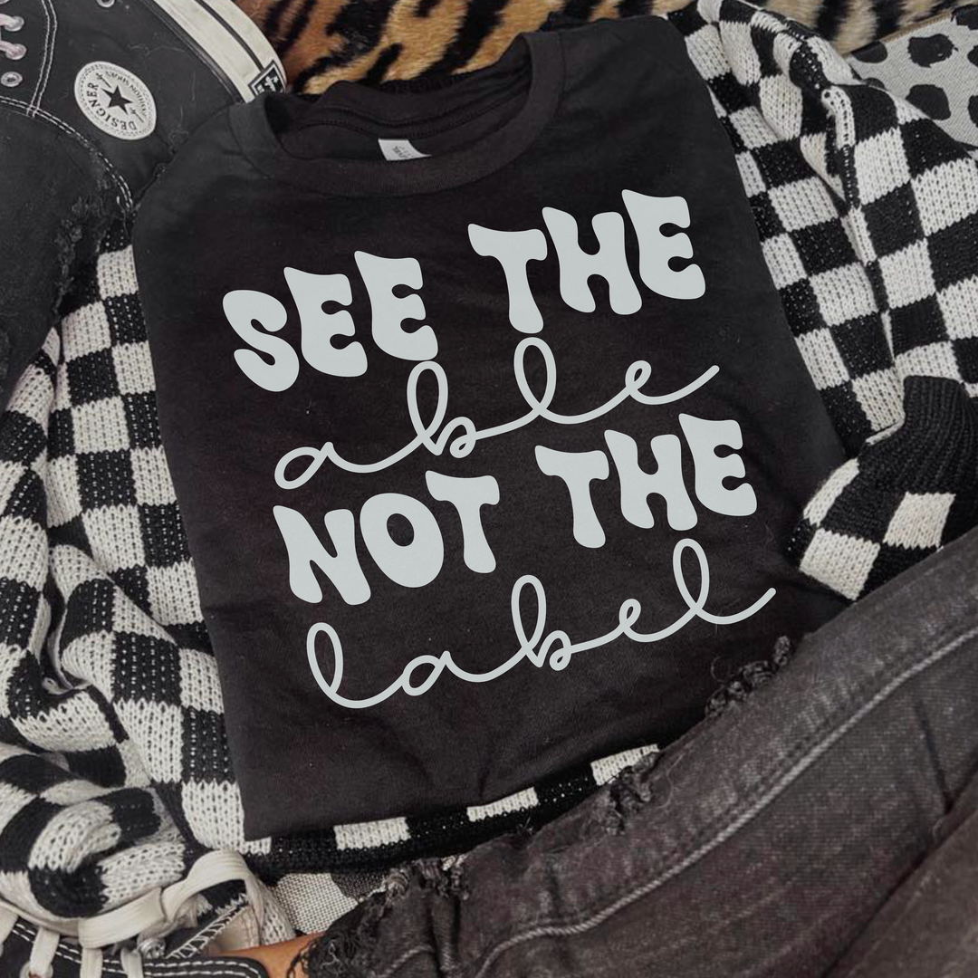 See The Able Not The Label White DTF Print