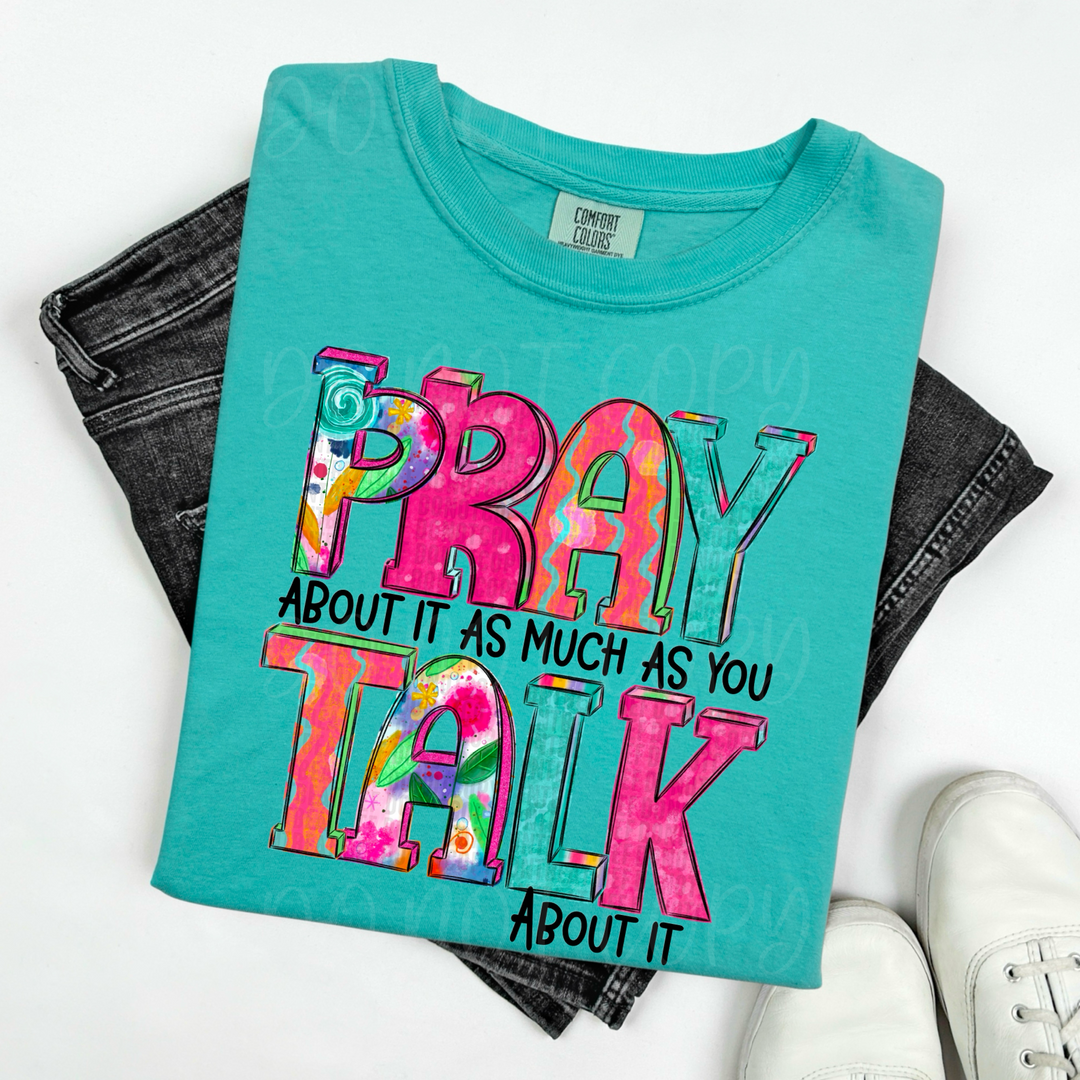 Pray About It As Much As You Talk About It DTF Print