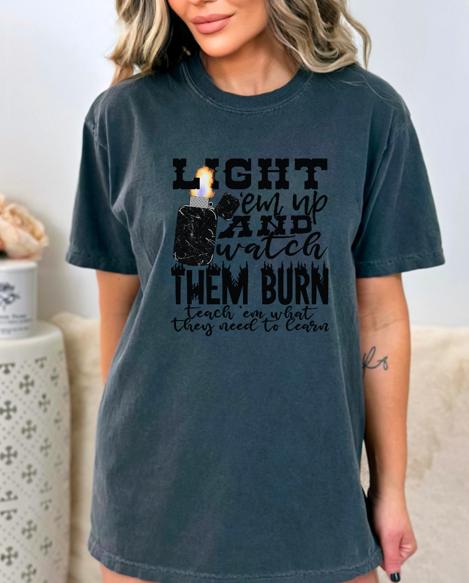 Light Em Up and Watch Them Burn DTF Print