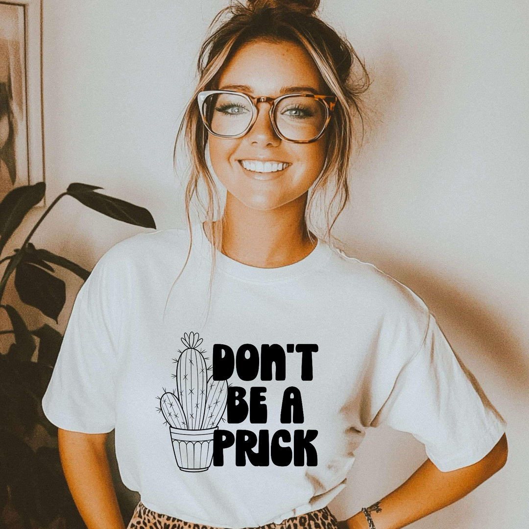 Don’t Be A Prick DTF Print