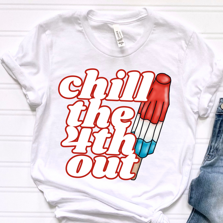 Chill The Fourth Out DTF Print