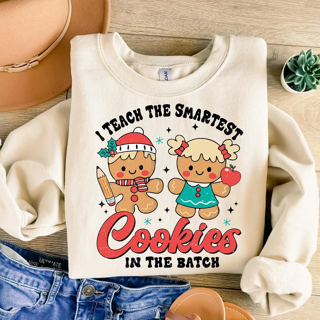 I Teach The Smartest Cookies In The Batch Sweatshirt