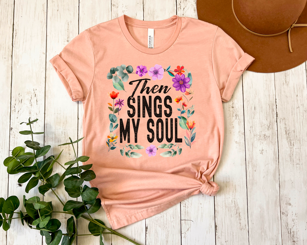 Then Sings My Soul Floral DTF Print