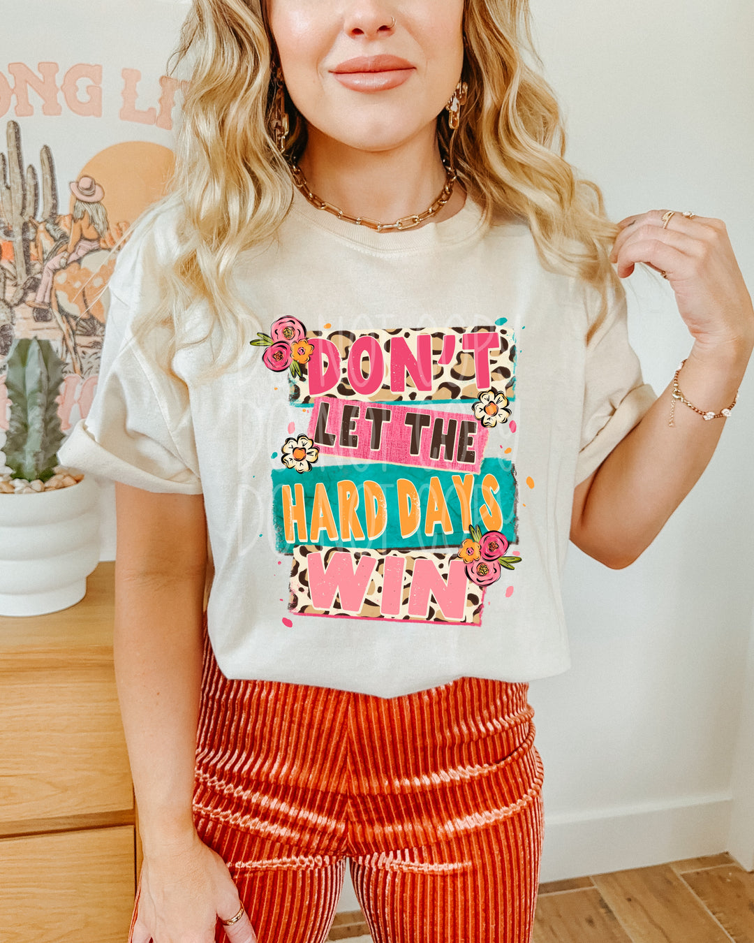 Don't Let the Hard Days Win DTF Print