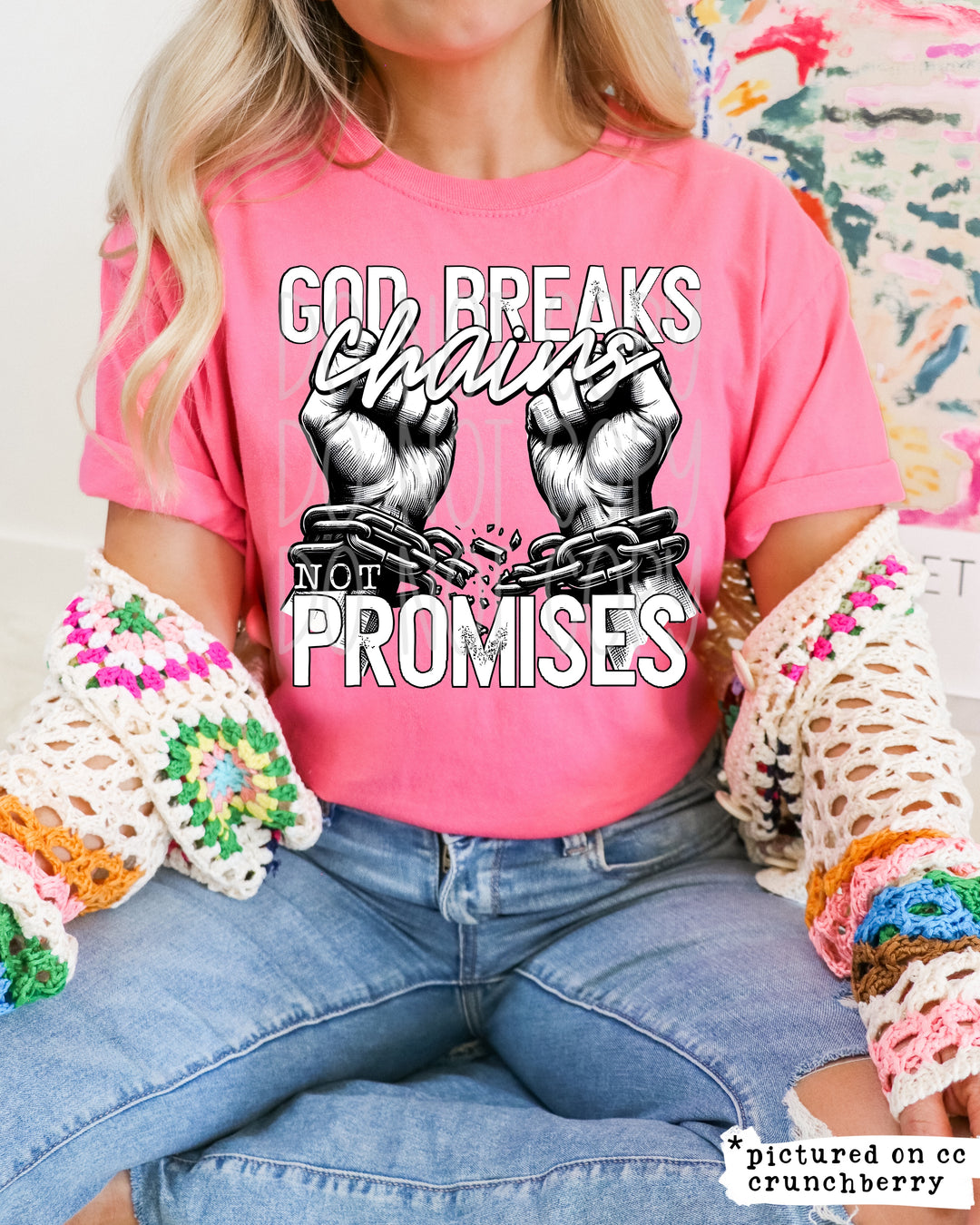 God Breaks Chains Not Promises DTF Print