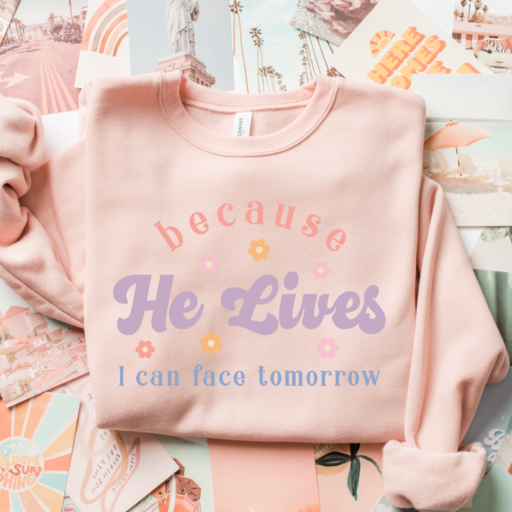 Because He Lives I Can Face Tomorrow DTF Print