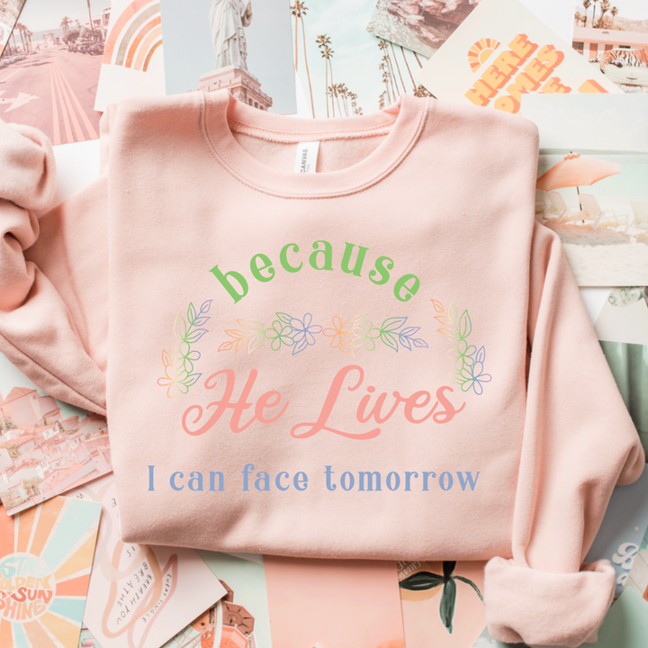 Because He Lives I Can Face Tomorrow DTF Print