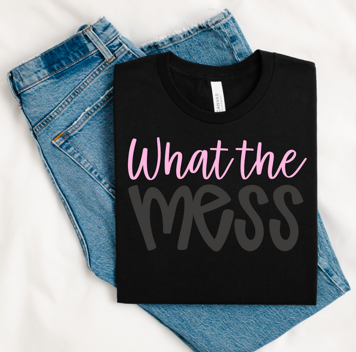 What The Mess DTF Print