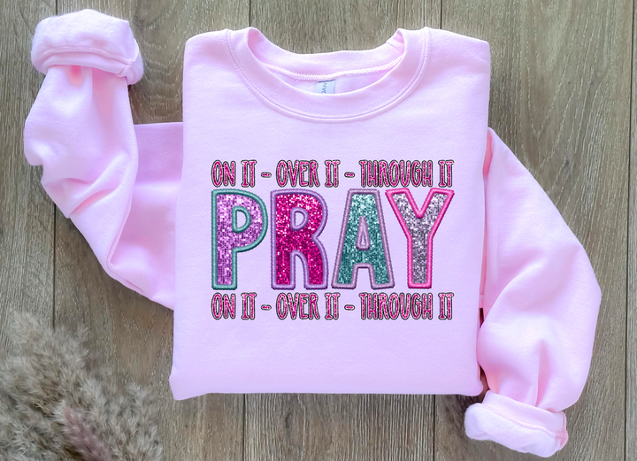 Pray on it Over it Through it DTF Print