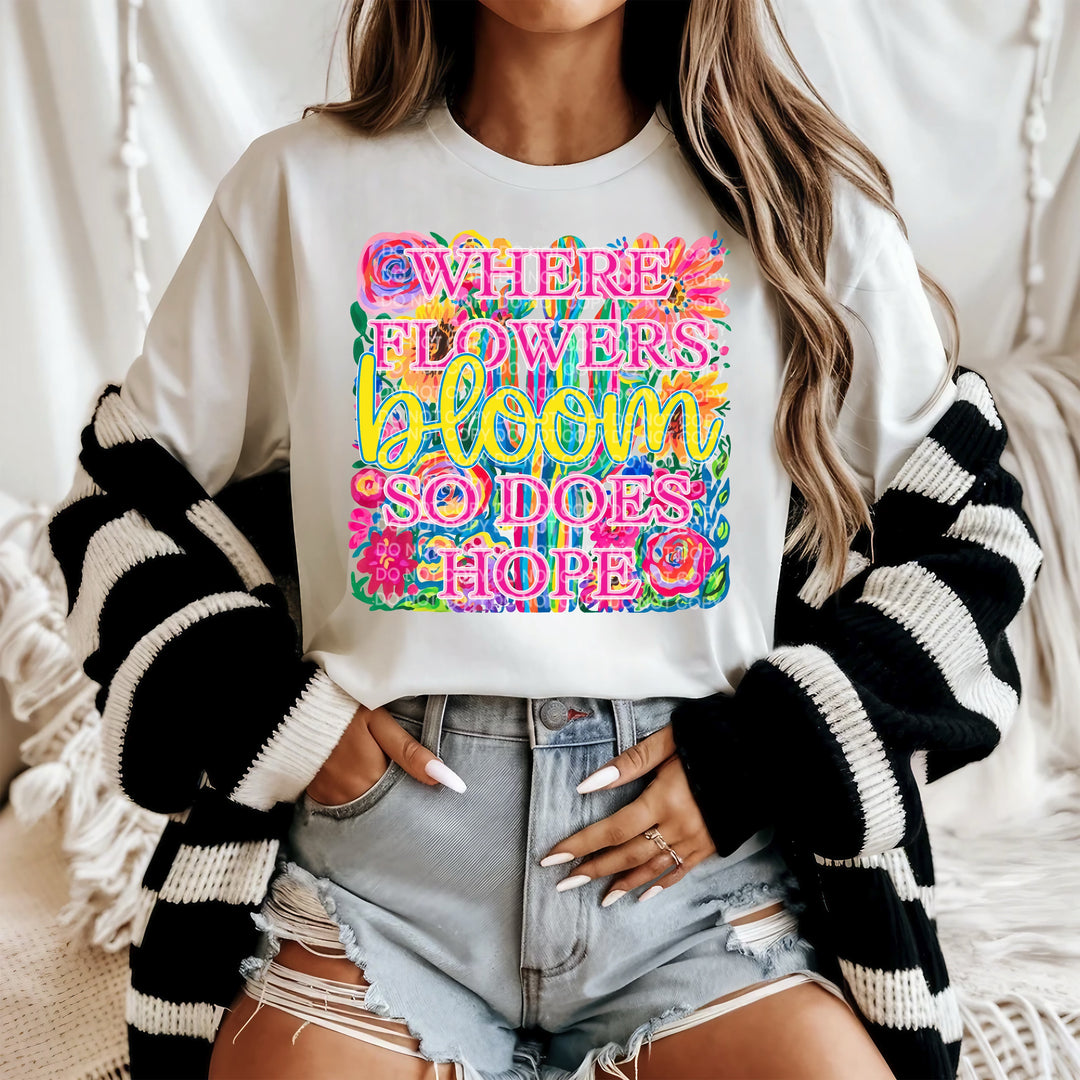 Where Flowers Bloom So Does Hope DTF Print