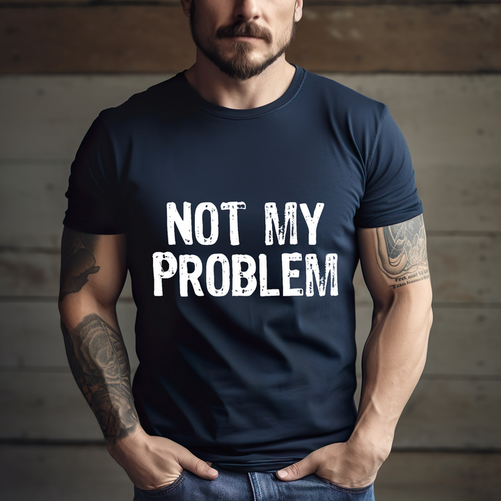 Not My Problem DTF Print