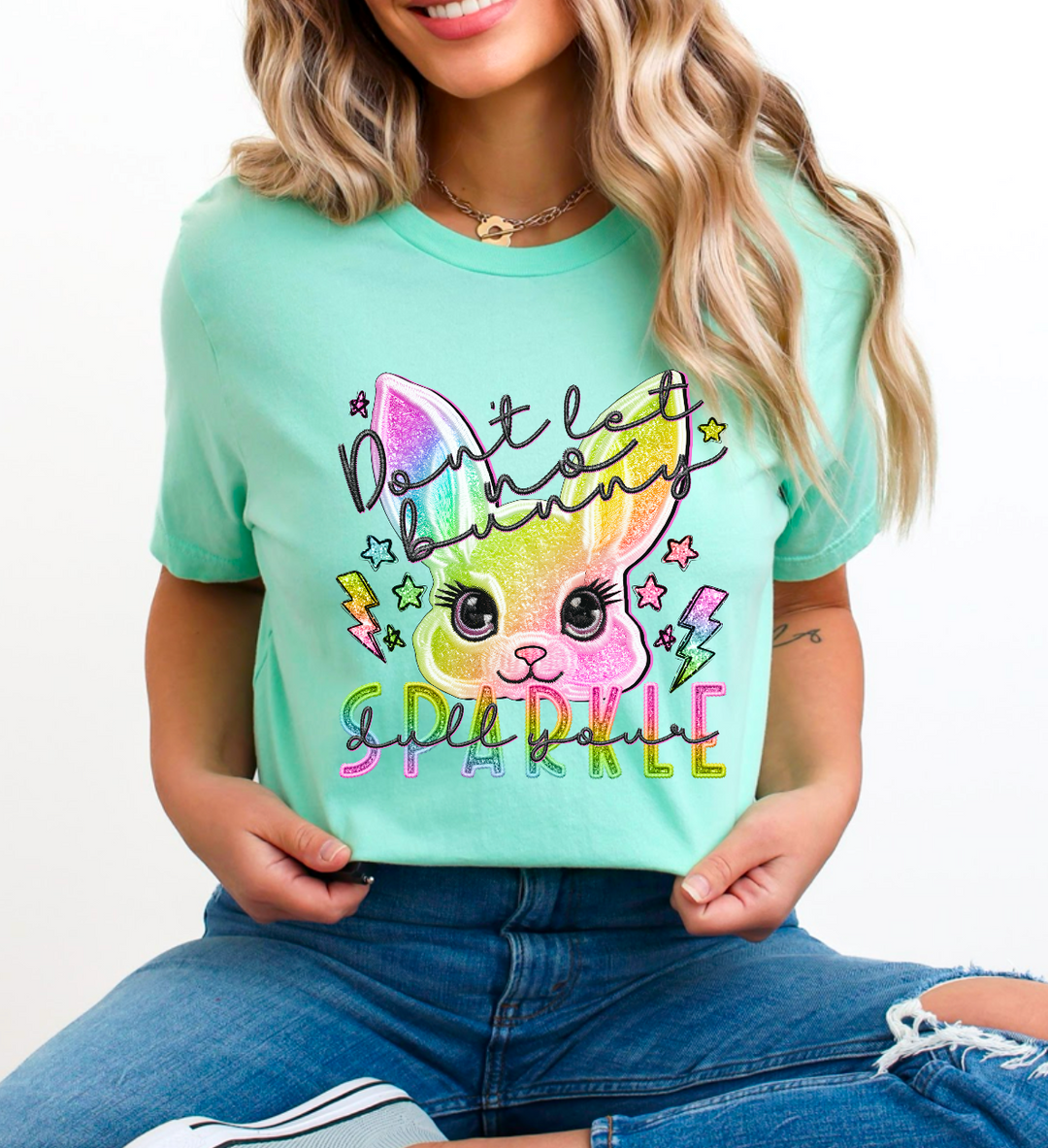 Don’t Let No Bunny Dull Your Sparkle DTF Print