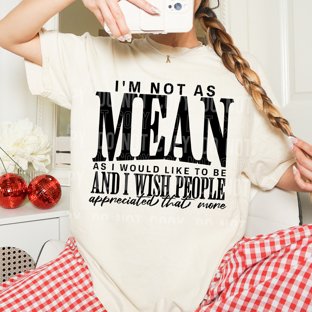 I’m Not As Mean DTF Print