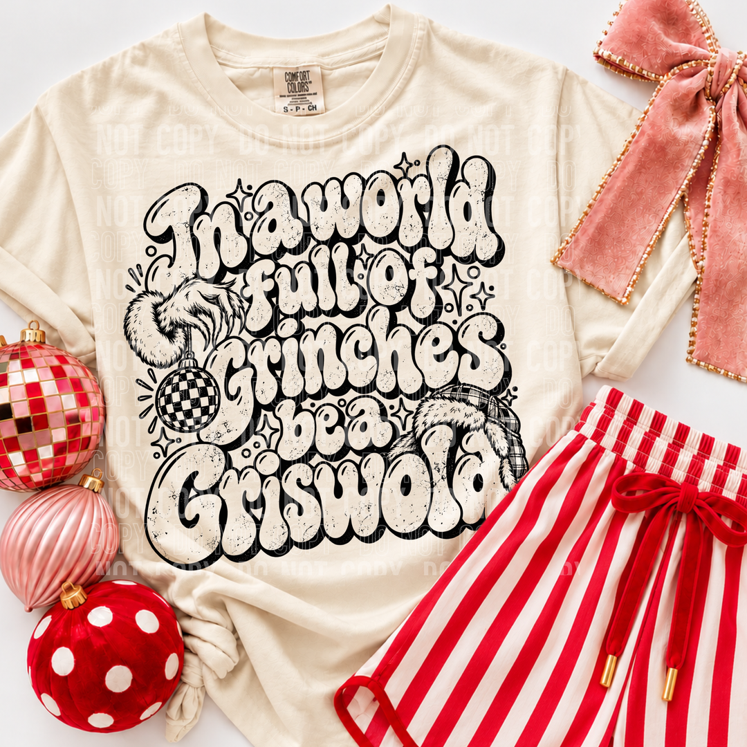 In A World Full Of Grinches Griswold DTF Print