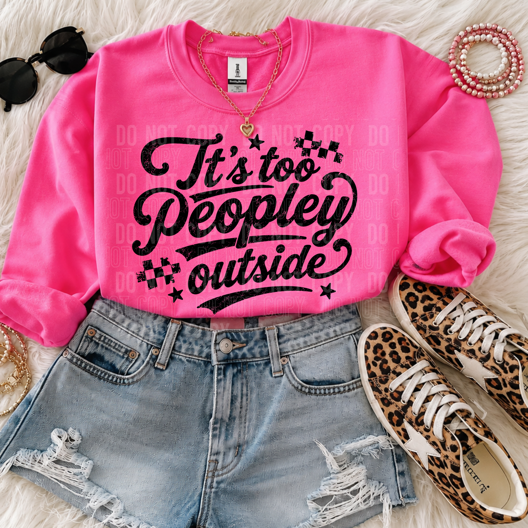 It’s Too Peopley Outside DTF Print