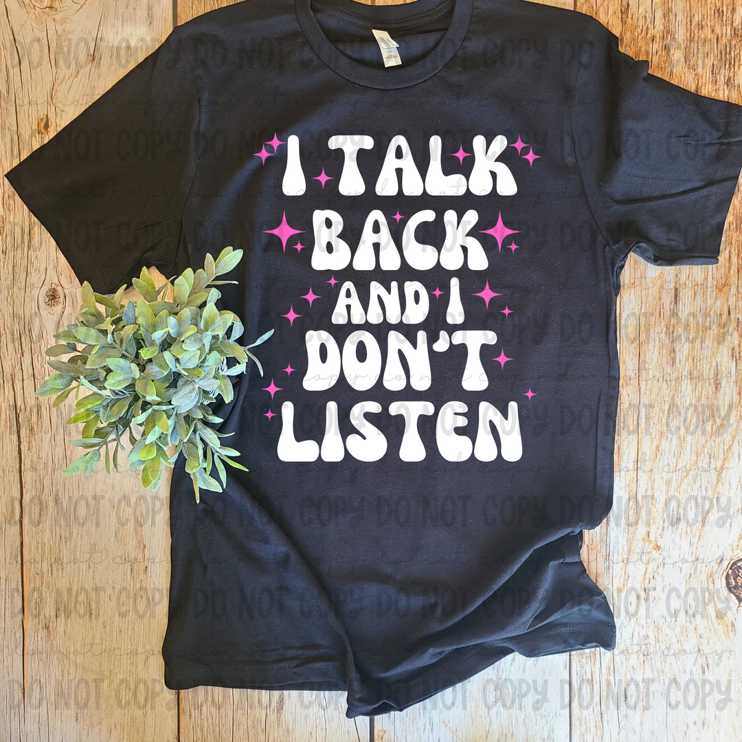 I Talk Back and Don't Listen DTF Print