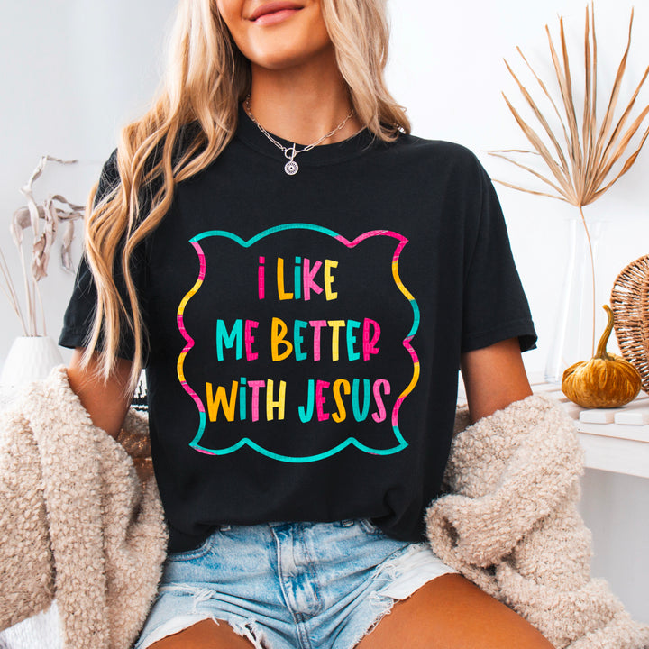 I Like Me Better With Jesus DTF Print