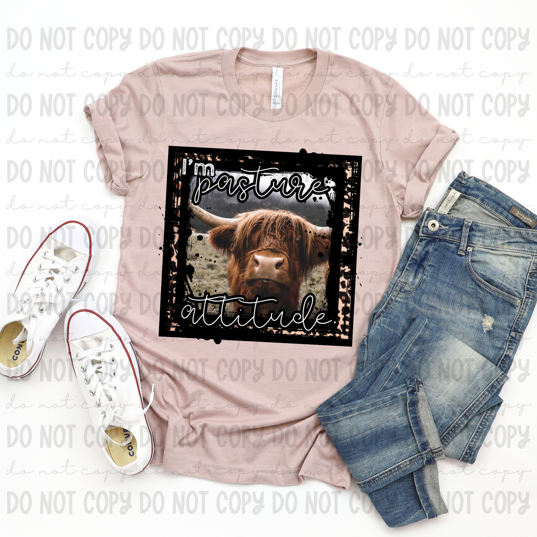 I'm Pasture Attitude DTF Print