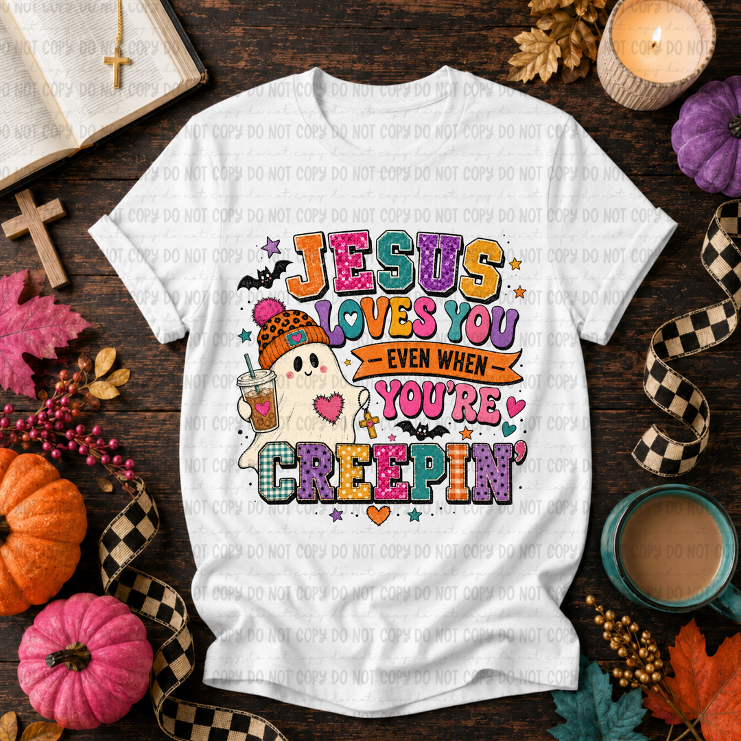 Jesus Loves You Even When You're Creepin DTF Print