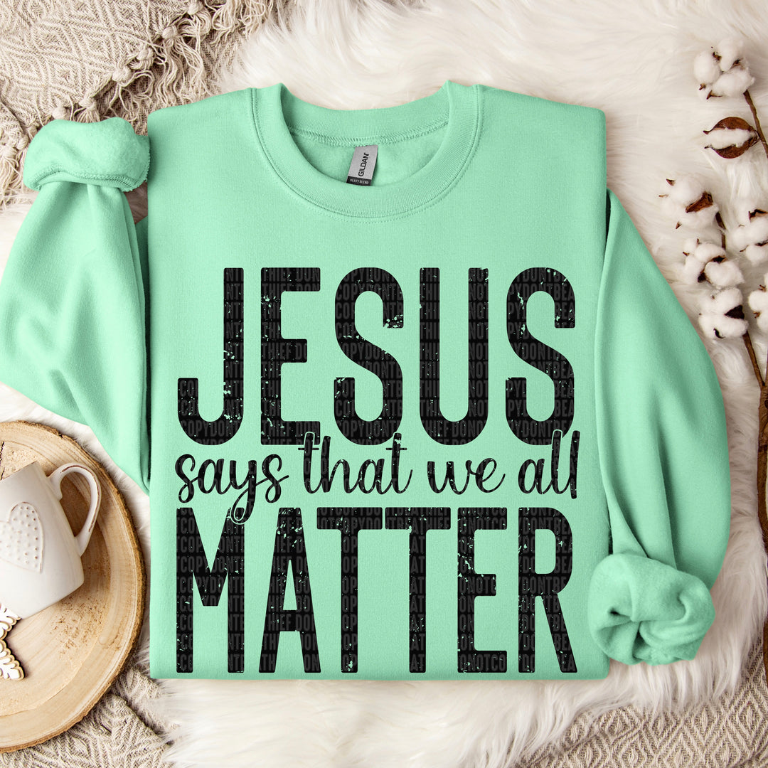 Jesus Says That We All Matter DTF Print