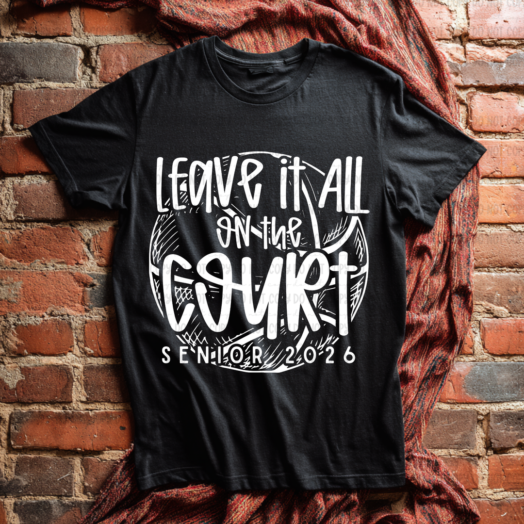 Leave It All On The Court Basketball  Senior 2026 DTF Print