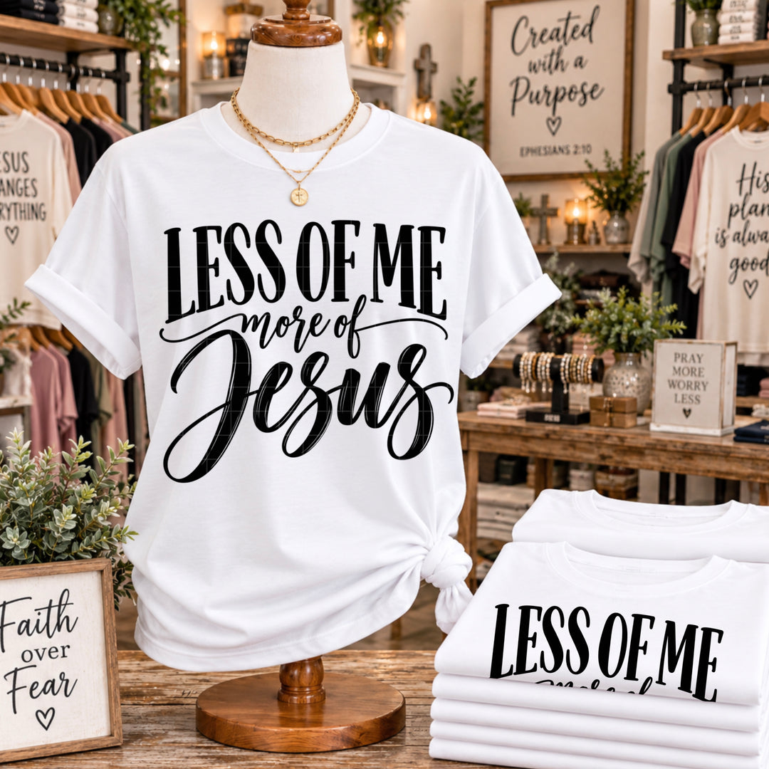 Less Of Me More Of Jesus DTF Print