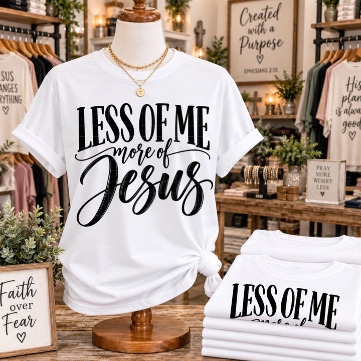 Less Of Me More Of Jesus DTF Print