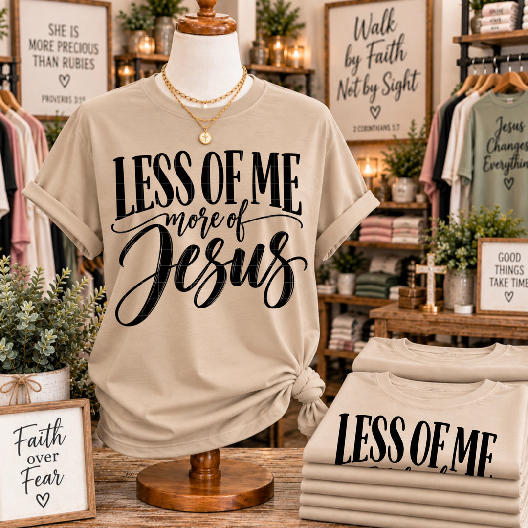 Less Of Me More Of Jesus DTF Print