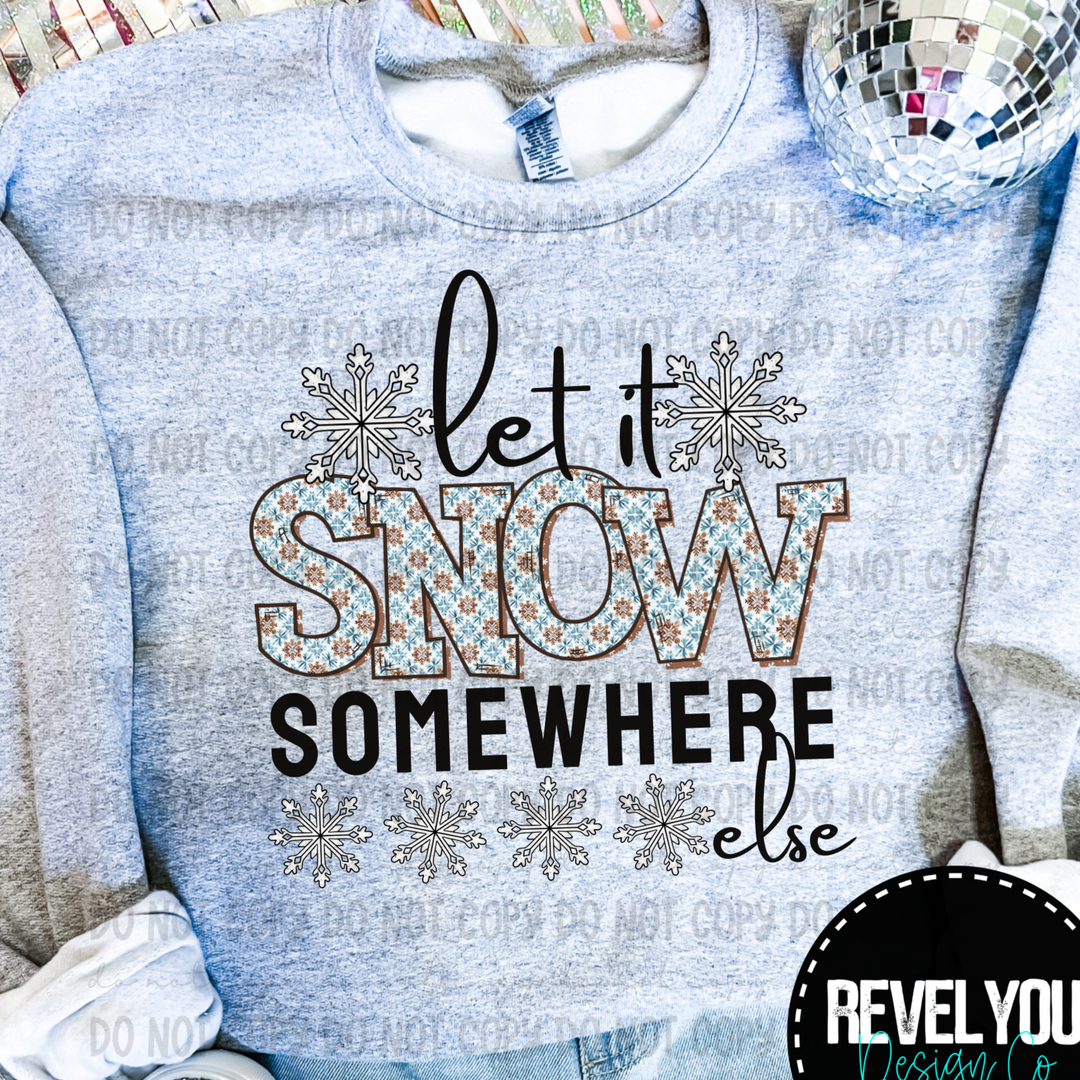 Let it Snow Somewhere Else DTF Print