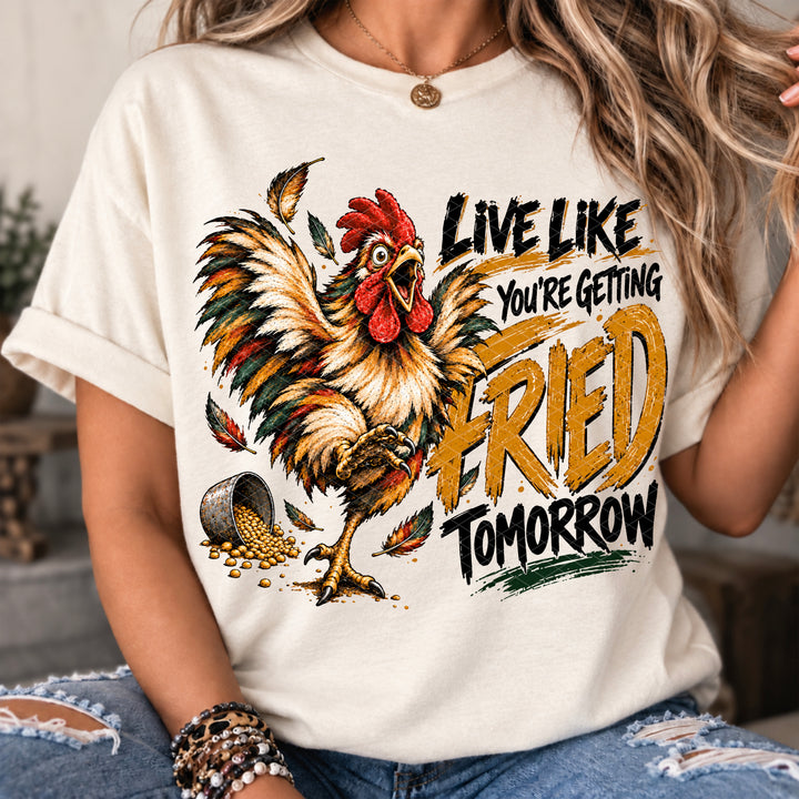 Live Like Fried Tomorrow DTF Print