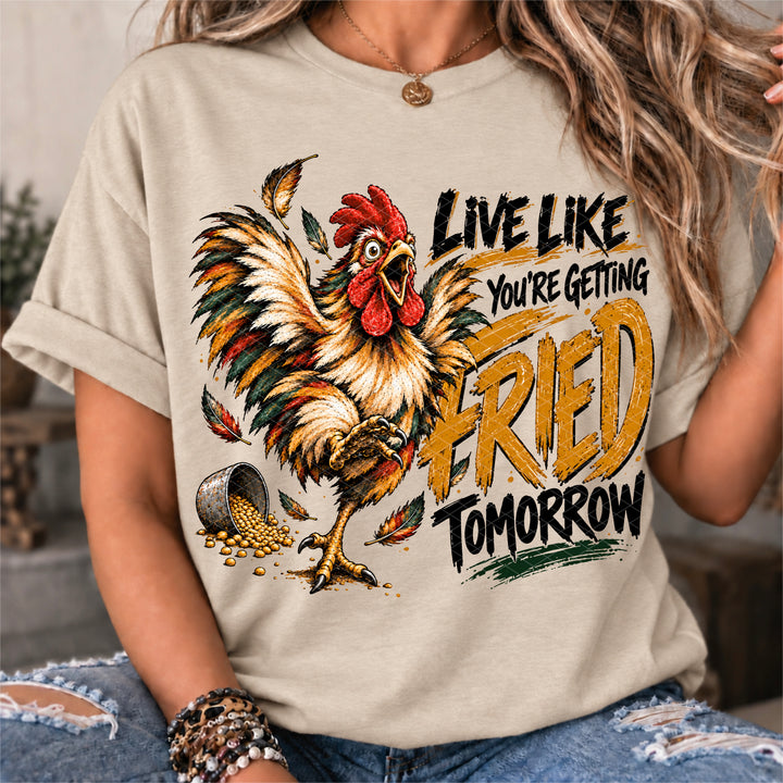 Live Like Fried Tomorrow DTF Print