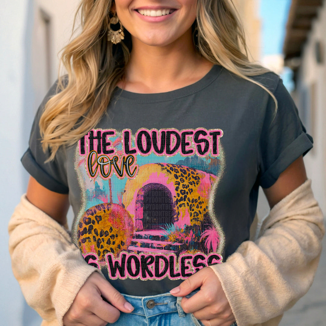 The Loudest Love Is Wordless DTF Print