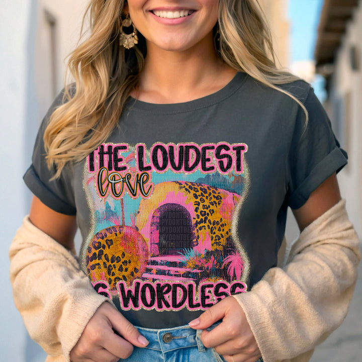 The Loudest Love Is Wordless DTF Print
