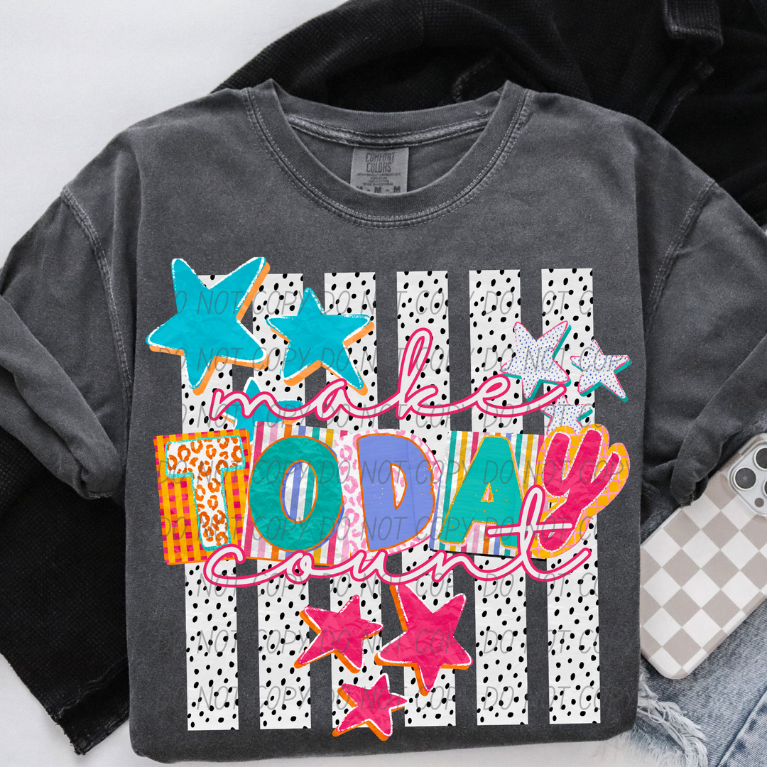 Make Today Count DTF Print
