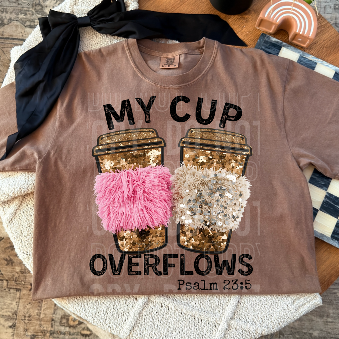 My Cup Overflows DTF Print