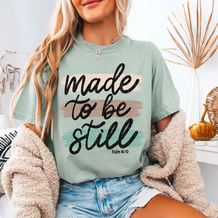 Made To Be Still DTF Print