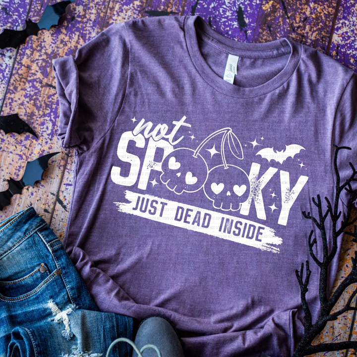 Not Spooky Just Dead Inside DTF Print